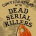 Conversations with Dead Serial Killers By Mr. Ashley Lister