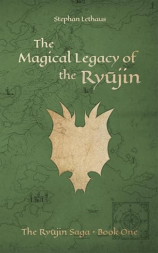 The Magical Legacy of the Ryūjin (The Ryūjin Saga Book 1) Book 1 of 2: The Ryūjin Saga by Stephan Lethaus