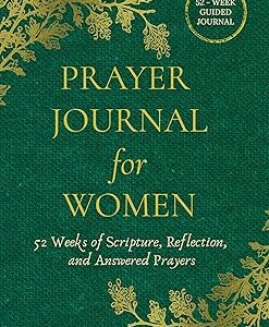 Prayer Journal for Women: 52 Week Scripture, Devotional & Guided Journal (Peace Through the Word)