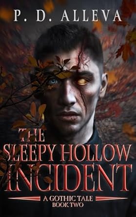 Robin's Review The Sleepy Hollow Incident: Part Three & Four: A Gothic Tale of Horror, Romance & Fantasy! Book 2 of 4: The Sleepy Hollow Incident by PD Alleva Chamber Door Publishing, LLC (October 28, 2025) • ASIN: B0DLPG8JMF • Publisher: Chamber Door Publishing, LLC • Publication date: October 28, 2025