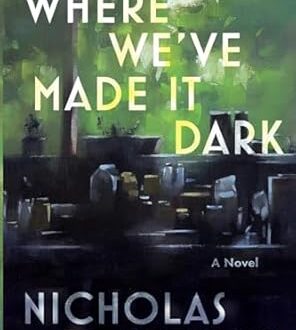 Where We've Made It Dark By Nicholas Crawford Publisher: Curtain Literary Press