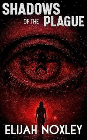 Robin's Review Title: Shadows of the Plague By: Elijah Noxley Publisher: Elijah Noxley Published Date: January 6, 2025 ASIN: B0DRDWDV4Z Page Count: 349