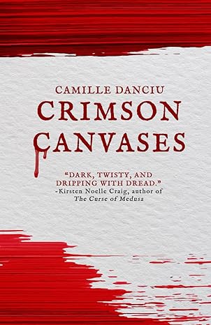 Robin's Review Title: Crimson Canvases By: Camille Danciu Publisher: Independently Published Published Date: October 10, 2025 ASIN: B0FKLG552Y Page Count: 86 Triggers: disappearance, stalking, blood magic, body fluids in art, murder, grief, home invasion vibes